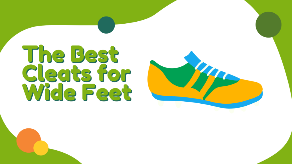 Image for blog post The Best Cleats for Wide Feet