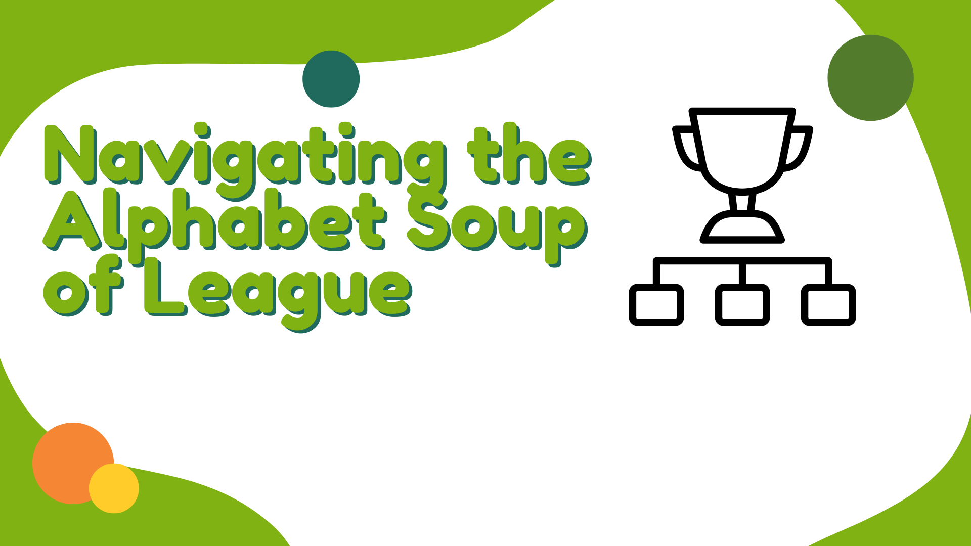 Navigating the Alphabet Soup of League