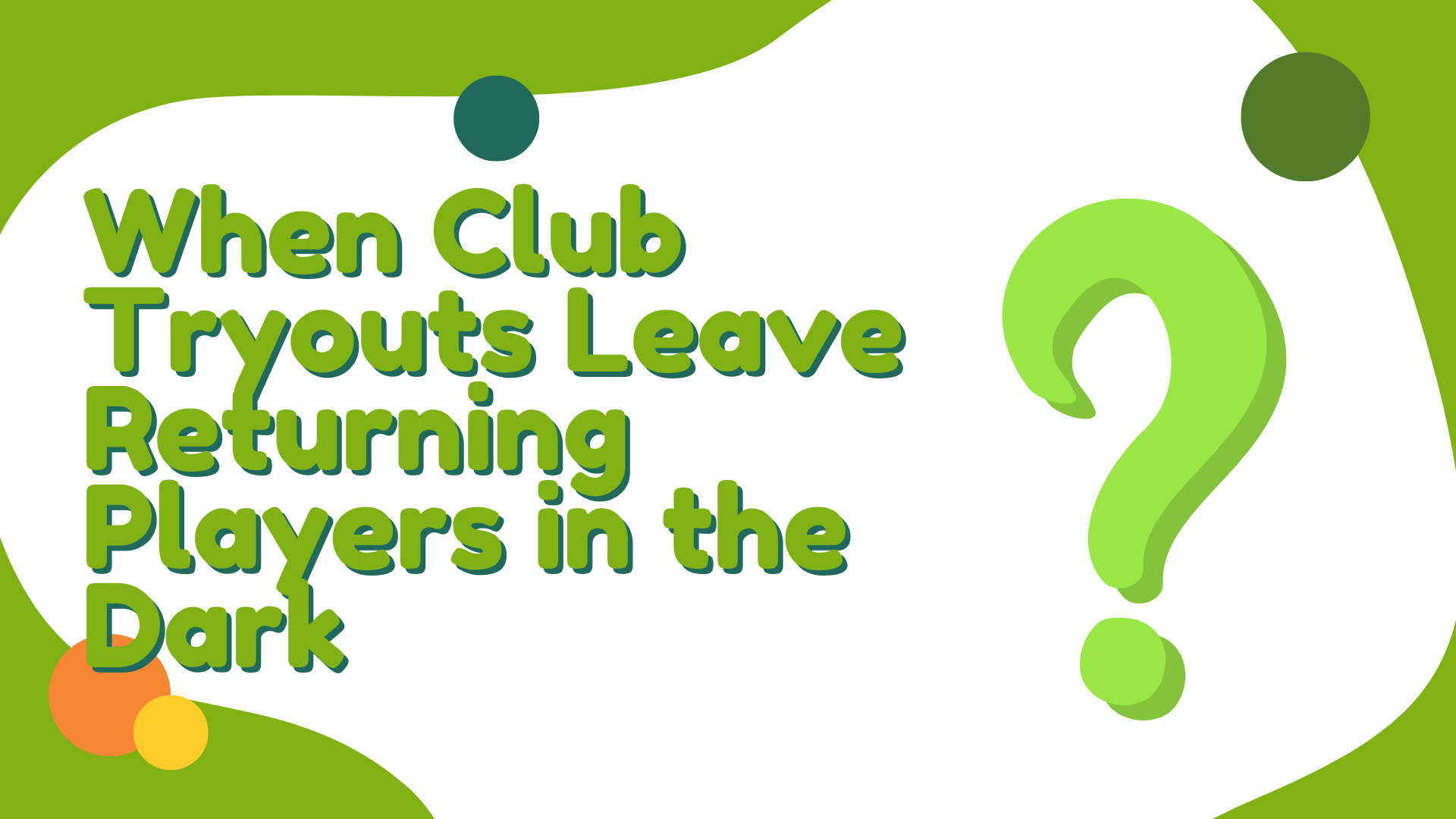 When Club Tryouts Leave Returning Players in the Dark