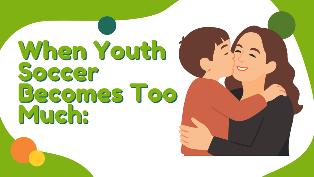 When Youth Soccer Becomes Too Much: